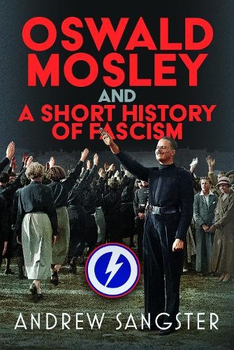 Oswald Mosley and A Short History of Fascism by Andrew Sangster - 9781036140434