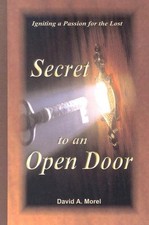 SECRET TO AN OPEN DOOR: IGNITING A PASSION FOR THE LOST By David A. Morel *Mint*