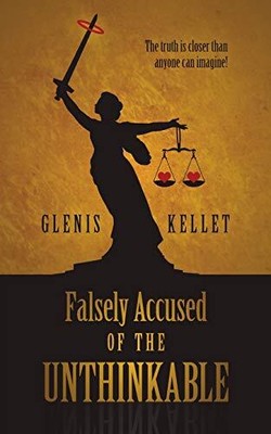 falsely accused of the unthinkable: Th... by Kellet, Glenis Paperback / softback