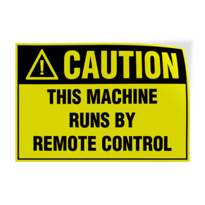Horizontal Vinyl Stickers Caution This Machine Runs by Remote Control A Safety