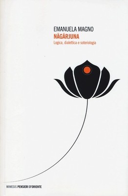 Nagarjuna. Logik, Dialektik und Soteriologie - 2013 - Mimesis