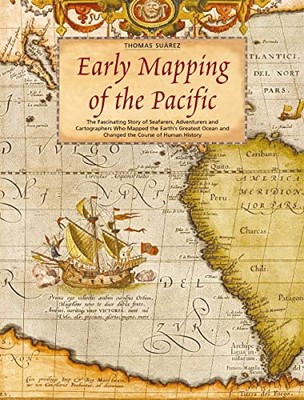 Early Mapping of the Pacific: The Epic Story of Seafarers, Adven
