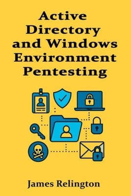Active Directory and Windows Environment Pentesting - Paperback NEW JAMES. RELIN
