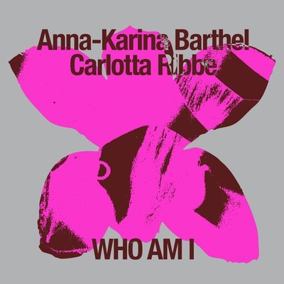Anna-Karina Barthel & Carlotta Ribbe Who Am I (CD)