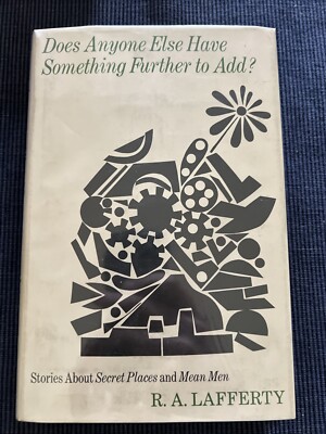 Does Anyone Else Have Something Further to Add? by R.A. Lafferty