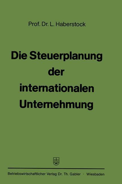 Die Steuerplanung Der Internationalen Unternehmung, Lothar Haberstock