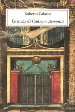 Le nozze di Cadmo e Armonia - Robero Calasso (Adelphi Edizioni) [2009]