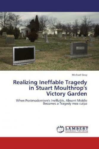 Thumbnail - Realizing Ineffable Tragedy In Stuart Moulthrop's Victory Garden When