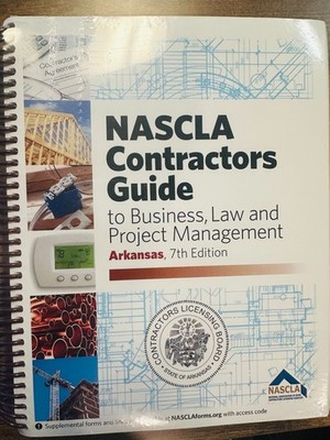 NASCLA Arkansas, 7th Edition  Contractors Guide to Business, Law and Project....