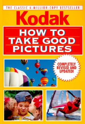 How to Take Good Pictures, Revised Edition - Paperback By Kodak - VERY GOOD