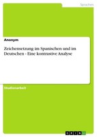 Zeichensetzung Im Spanischen Und Im Deutschen - Eine Kontrastive Analyse Anonymo