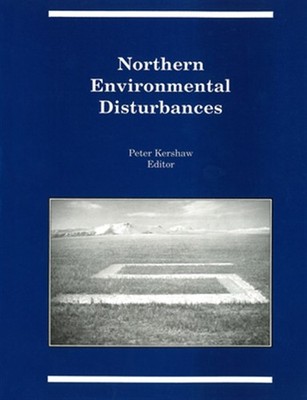 Northern Environmental Disturbances, Paperback by Kershaw, G. Peter (EDT), Br...