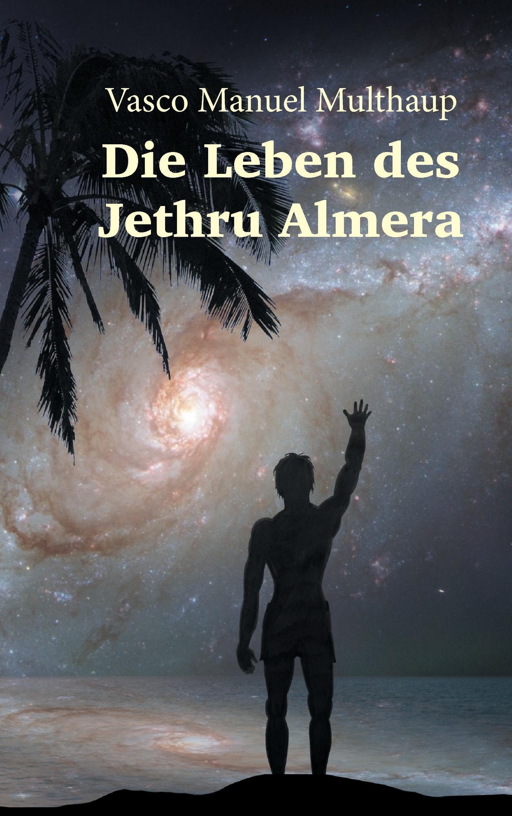 Vasco Manuel Multhaup | Die Leben Des Jethru Almera | Taschenbuch |
