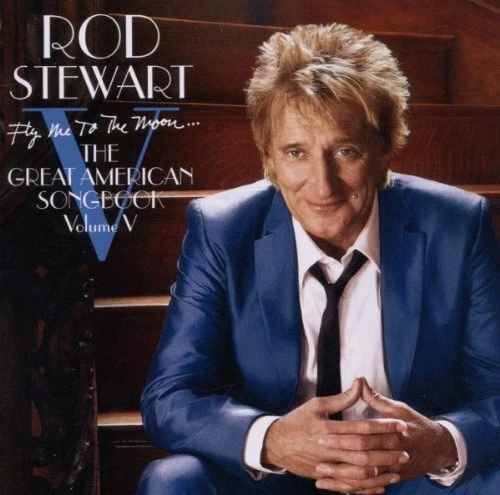 Fly Me to the Moon: the Great American Songbook, Vol. 5 by Rod Stewart (CD, 2010)