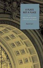 A Place Not a Place: Reflection and Possibility in Museums and Libraries by Carr