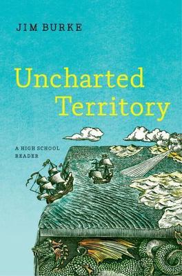 Uncharted Territory: A High School Reader by Burke, Jim