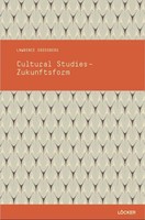 Cultural Studies - Zukunftsform | Cultural Studies 10 | Lawrence Grossberg
