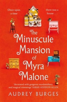 The Minuscule Mansion of Myra Malone Audrey Burges