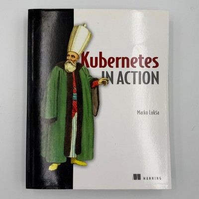 Kubernetes in Action (Marko Luksa 2018) Very good cond, no writing, highlighting