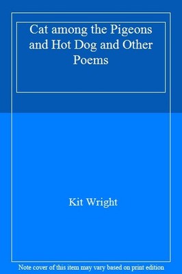 Cat among the Pigeons and Hot Dog and Other Poems,Kit Wright