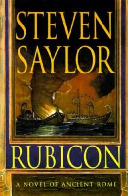 Rubicon: A Novel of Ancient Rome - Hardcover By Saylor, Steven - GOOD
