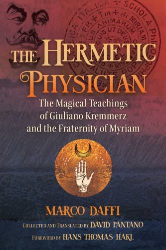 Hermetic Physician : The Magical Teachings of Giuliano Kremmerz and the ...