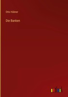 Otto HüBner | Die Banken | Buch | Deutsch (2022) | 628 S. | Outlook Verlag