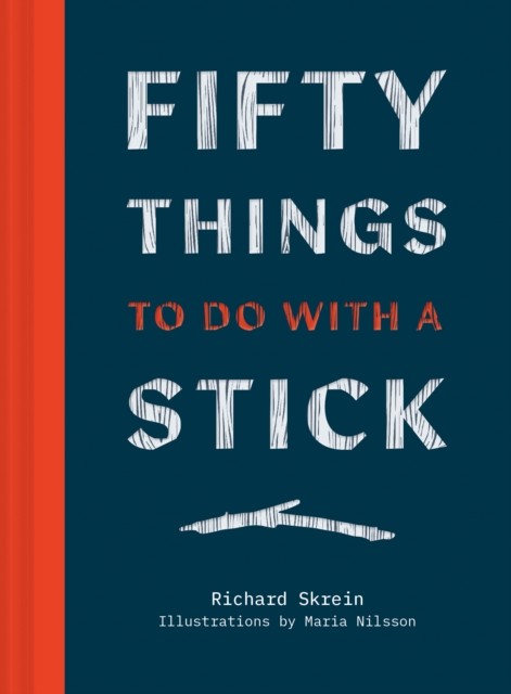 Fifty Things to Do with a Stick,Richard Skrein - Image 9