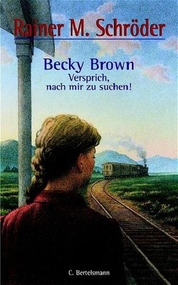 Becky Brown - Versprich, nach mir zu suchen ! Rainer M. Schröder Schröder, Raine