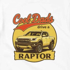 Cool Dads Drive a Rapter T-Shirt inspired design for a Ford Raptor driving enthu