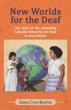 New Worlds for the Deaf: The story of the pioneering Lakeside School for the...