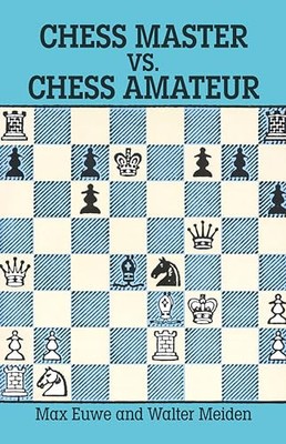Chess Master vs. Chess Amateur (Dover Chess), Euwe, Max