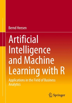 Artificial Intelligence and Machine Learning with R | Bernd Heesen | Englisch