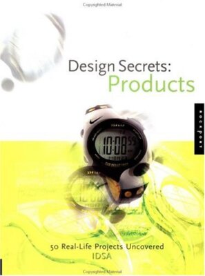 Design Secrets: Products: 50 Real-Life Projects Uncovered (Desig