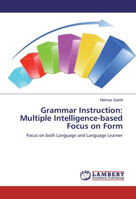 Mahnaz Saeidi | Grammar Instruction: Multiple Intelligence-based Focus on Form