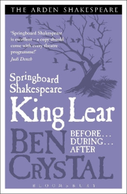 Ben Crystal Springboard Shakespeare: King Lear (Paperback)