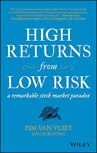 High Returns from Low Risk: A Remarkable Stock Market Paradox - van Vliet, Pim