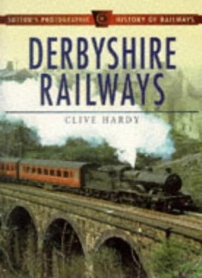 Derbyshire Railways (Sutton's Photographic History of Railways),