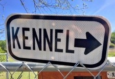 KENNEL road sign 12"x6" - DOT style - Hunting Dogs Pet Puppy Puppies Vet Zoo