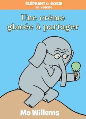 Éléphant Et Rosie: Une Crème Glacée À Partager by Mo Willems: Used