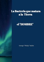 La Bacteria Que Matará A La Tierra El Hombre George Philip Ballin Taschenbuch