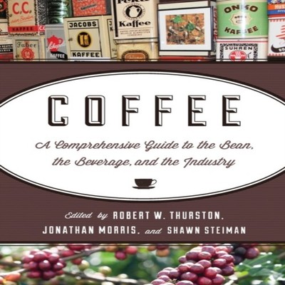 Coffee A Comprehensive Guide to the Bean the Beverage and the Ind