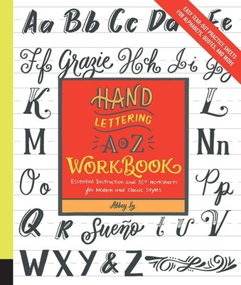Hand Lettering A to Z Workbook: Essential Instruction and 80+ Worksheets for...