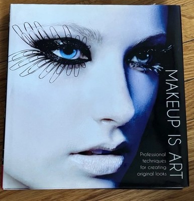 Makeup Is Art: Professional Techniques for Creating Original Looks