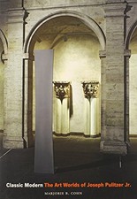 CLASSIC MODERN: THE ART WORLDS OF JOSEPH PULITZER JR. By Marjorie B. Cohn *Mint*