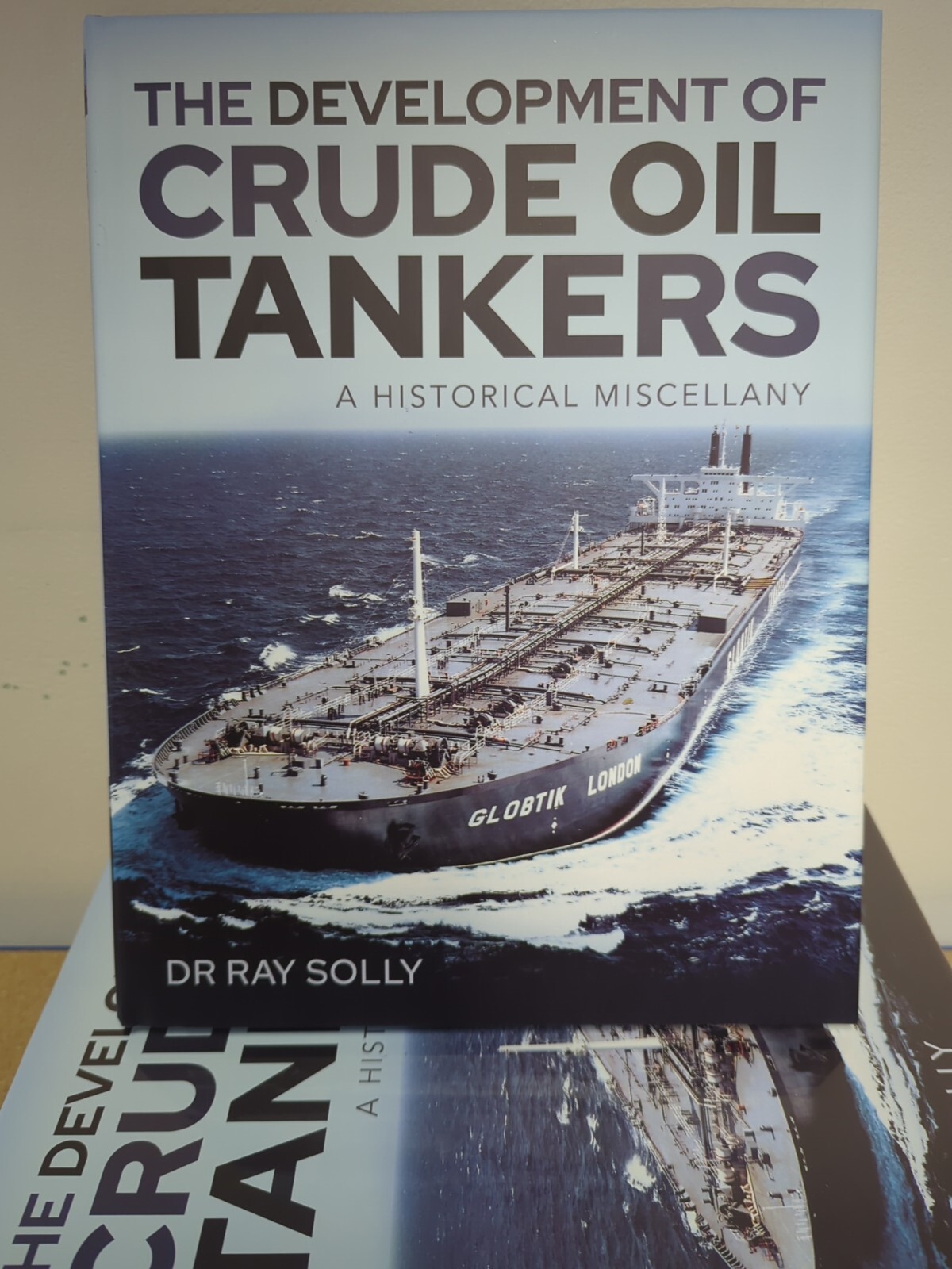 The Development of Crude Oil Tankers: A Historical Miscellany by Ray Solly NEW