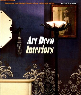 Art Deco Interiors: Decoration and Design Classics of the 1920s and 1930s,Patri