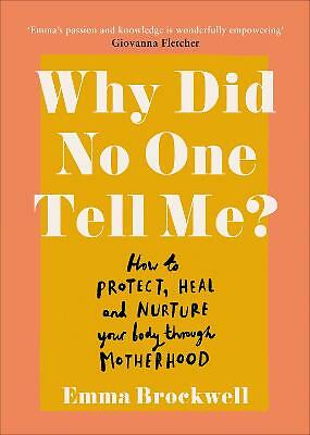 Why Did No One Tell Me?: How to Protect Heal and Nurture Your Body Through...