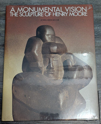 A Monumental Vision: The Sculpture of Henry Moore by Hedgecoe Sealed