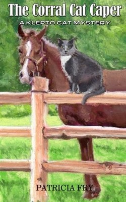 THE CORRAL CAT CAPER: A KLEPTO CAT MYSTERY (VOLUME 7) By Patricia L Fry **NEW**